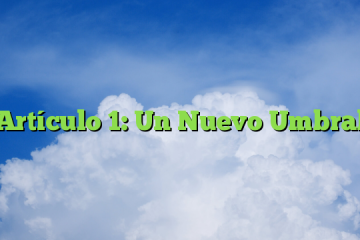 Artículo 1: Un Nuevo Umbral