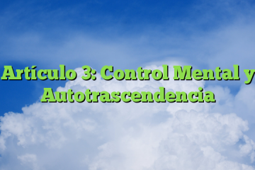 Artículo 3: Control Mental y Autotrascendencia