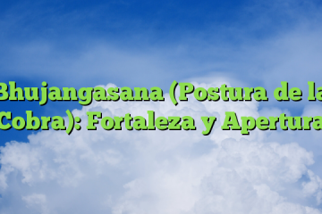 Bhujangasana (Postura de la Cobra): Fortaleza y Apertura