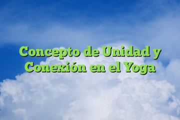 Concepto de Unidad y Conexión en el Yoga