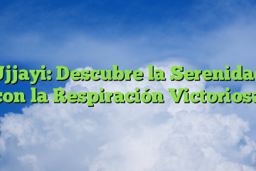 Ujjayi: Descubre la Serenidad con la Respiración Victoriosa